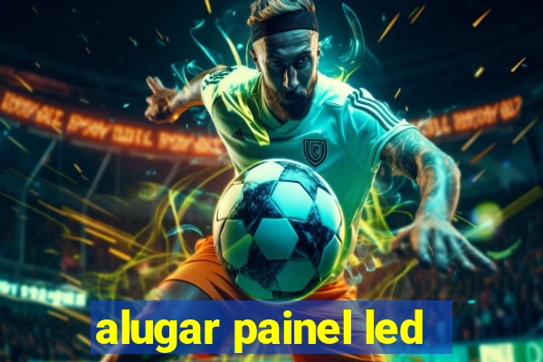 alugar painel led